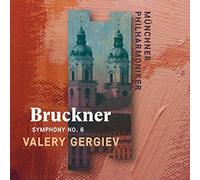 Munchner Philharmoniker & Valery Gergiev – Bruckner: Symphony No. 6