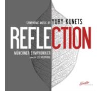 MUNCHNER SYMPHONIKER-KUNETS: REFLECTION SYMPHONIC MUSIC BY YURY - CD BRAND NEW