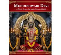 Mundeshwari Devi: A Divine Legacy Carved in Stone and Faith