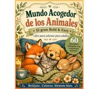 Mundo acogedor de los animales: El gran libro para colorear Bold & Easy para adultos con 60 animales adorables de contornos gruesos