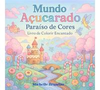 Mundo Açucarado: Paraíso de Cores: Livro de Colorir Encantado para Todas as Idades