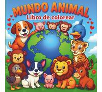 MUNDO ANIMAL/Libro de Colorear para Niños - 40 Dibujos de Animales con Líneas Gruesas para Edades 2-9 Años: Libro educativo para colorear mascotas, ... la creatividad y el amor por la naturaleza.