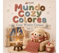 Mundo Cozy Colorea: Cozy Winter Corners: Cute and Relaxing Cozy Coloring Book with Winter Crochet Animals, Snowy Hygge Rooms, Cozy Cafés and Adorable Amigurumi Scenes