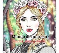 Mundo de fantasía, un relajante libro de colorear para adultos y adolescentes: Hadas, elfas y ninfas, estilo retrato con patrones y diseños florales