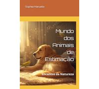 Mundo dos Animais de Estimação: Encantos da Natureza