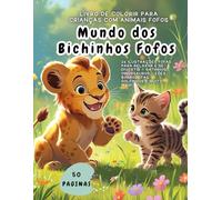 MUNDO DOS BICHINHOS FOFOS: LIVRO DE COLORIR PARA CRIANÇAS COM ANIMAIS FOFOS - 24 Ilustrações Fofas para Relaxar e se Divertir - Gatinhos, dinossauros, leões, borboletas, golfinhos e muito mais!