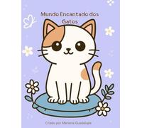 Mundo Encantado dos Gatos - Livro de Colorir com frases Inspiradores: Relaxe, pinte e descubra o lado mágico dos felinos