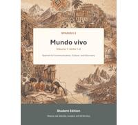Mundo Vivo Spanish 3 Volume 1 Units 1-2: Part One of a Complete Spanish 3 Textbook and Workbook Using Comprehensible Input for Communication and Cultural Discovery