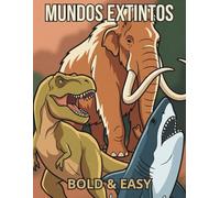Mundos Extintos Libro de colorear Bold & Easy Adultos y niños: Ilustraciones de dinosaurios, mares prehistóricos y megafauna del Pleistoceno