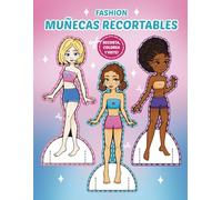 Muñecas Recortables de Papel: Fashion Libro de Actividades Creativas con 3 Muñecas Listas para Recortar y una Segunda Parte para Colorear, Pegar en ... | Manualidades y Moda (Fashion Lovers)