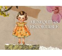 Muñequitas Recortable: TOMO I- Volver a la Infancia (Compendio de Muñecas Recortables de todas las Épocas)
