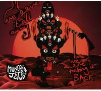 Mungolian Jetset - We Gave It All Away Now We Are Taking It Back