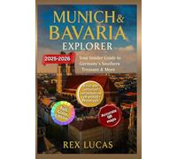 MUNICH & BAVARIA EXPLORER: Your Insider Guide to Germany’s Southern Treasure & More.