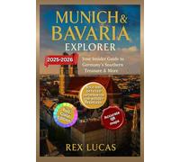 MUNICH & BAVARIA EXPLORER: Your Insider Guide to Germany’s Southern Treasure & More.