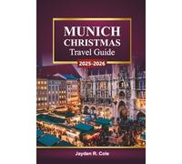 MUNICH CHRISTMAS Travel Guide 2025-2026: Explore Bavarian Holiday Markets, Festive Lights, Local Culture, Food Tours, and Winter vacation Tips in Germany