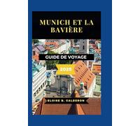 MUNICH ET LA BAVIÈRE GUIDE DE VOYAGE 2025