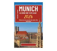 MUNICH GUIDE DE VOYAGE 2026: Découvrez les secrets de cette ville historique