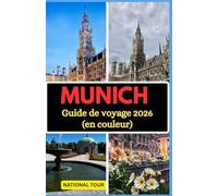 Munich Guide de voyage 2026 (en couleur): Découvrez Marienplatz, le château de Nymphenburg et au-delà avec des informations locales, des secrets ... détaillée pour votre voyage à travers Munich.
