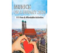 MUNICH ON A BUDGET 2026: 111 Free & Affordable Activities for Tourists, Expats & Locals