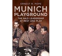 Munich Playground: The Nazi Leadership at Rest and Play