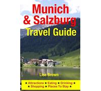 Munich & Salzburg Travel Guide: Attractions, Eating, Drinking, Shopping & Places To Stay