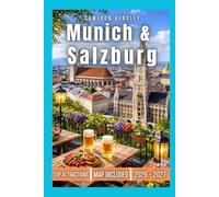 Munich & Salzburg Travel Guide: Explore Bavaria and Austria: Top Attractions, Hidden Gems, and Practical Tips for an Unforgettable Adventure (Hensley Travel Series)