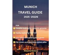 Munich Travel guide 2025 -20226: “From Romantic Strolls to Family Fun & Solo Journeys”