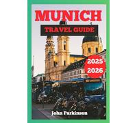 MUNICH TRAVEL GUIDE 2025-2026: Insider Tips, Hidden Gems & Your Complete Guide to Bavarian Culture, Beer, Food & Day Trips