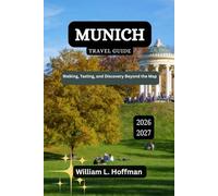 Munich Travel Guide 2026-2027: Walking, Tasting, and Discovery Beyond the Map (Journey to Hidden Gems in Comfort)
