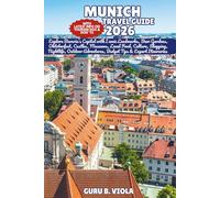 MUNICH TRAVEL GUIDE 2026: Explore Bavaria’s Capital with Iconic Landmarks, Beer Gardens, Oktoberfest, Castles, Museums, Local Food, Culture, Shopping, ... Tips & Expert Itineraries (Safe Tour Home)
