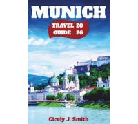 Munich Travel Guide 2026: Exploring the Best of Bavarian Culture, History, Hidden Gems, and Magical Christmas Celebrations (Perfect Touch)
