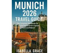 Munich Travel Guide 2026: The Complete Handbook for Exploring Bavaria’s Capital with Confidence