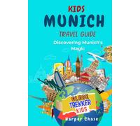Munich Travel Guide for Kids: Discovering Munich's Magic (GlobeTrekkerKids)