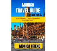 Munich Travel Guide: Your Ultimate Travel Companion for 2023-2024