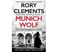 Munich Wolf : The gripping historical thriller from the Sunday Times bestselling author of Invitation From A Dictator