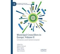 Municipal Councillors in Europe, Volume II: Citizens and Government (Palgrave Studies in Sub-National Governance)