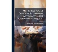 Municipal Police Officers' Retirement System Actuarial Valuation as OfJuly 1