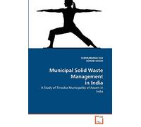 Municipal Solid Waste Management in India: A Study of Tinsukia Municipality of Assam in India