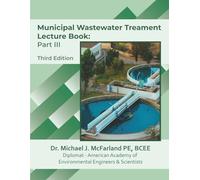 Municipal Wastewater Treatment Lecture Book: Part III (Third Edition): Lecture Guide and Study Companion for Environmental Engineering Students