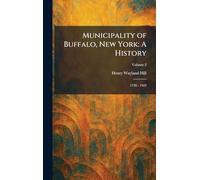 Municipality of Buffalo, New York: A History: 1720 - 1923