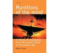 Munitions of the Mind : A History of Propaganda (3rd Ed.)