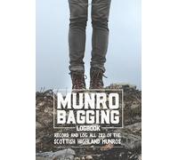 Munro Bagging Log Book - Record and Log all 282 Of The Scottish Highland Munros: Hiking Or Walking the Highest Peaks in Scotland? A Handy Pocket Size Record Book With all 282 Mountains over 3000ft