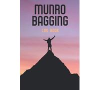 Munro Bagging Log Book: Scottish Hill Walking Book for Munro Baggers to Record and Log Hikes of All 282 Munros