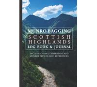 Munro Bagging Scottish Highlands Log Book & Journal Includes 282 Scottish Munros Plus OS Grid References: Pocket Sized Record Book For Hiking & Walking Scotlands Highest Mountains & Peaks