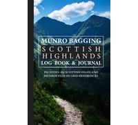 Munro Bagging Scottish Highlands Log Book & Journal Includes 282 Scottish Munros Plus OS Grid References: Pocket Sized Record Book For Hiking & Walking Scotlands Highest Mountains & Peaks