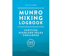 Munro Hiking Log Book - 282 Scottish Highland Peaks Challenge: Munro Bagging Journal With Altitude & OS Grid References For All 282 Munro Mountains