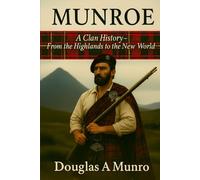 Munroe: A Clan History: From the Highlands to the New World (Clan Histories)