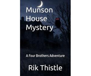 Munson House Mystery: A Four Brothers Adventure