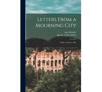 Munthe - Letters From a Mourning City Naples Autumn 1884 - New pap - X555z