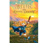 Mur, the Kitty-Knight: A Fantasy Chapter Book for Kids Ages 8-12 with 25 Full-Color Illustrations (1)